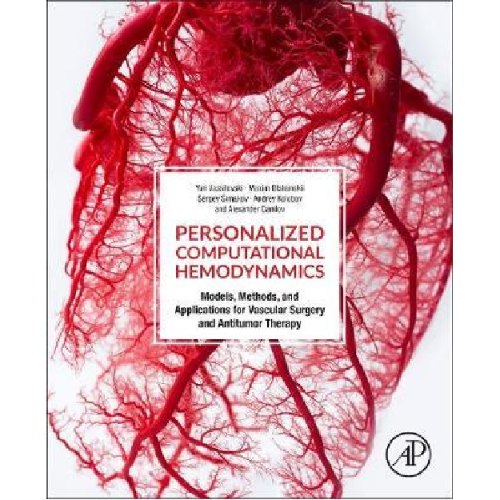 Personalized Computational Hemodynamics : Models, Methods, and Applications for Vascular Surgery and Antitumor Therapy
