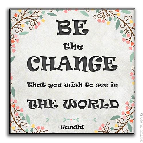 שלט השראה Be The Change