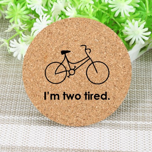 I'm two tired coaster