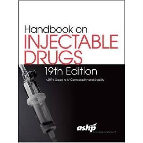 Handbook on Injectable Drugs, 19th Edition : ASHP's Guide to IV Compatibility and Stability