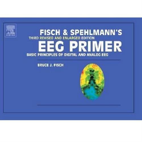 Fisch and Spehlmann's EEG Primer : Basic Principles of Digital and Analog EEG