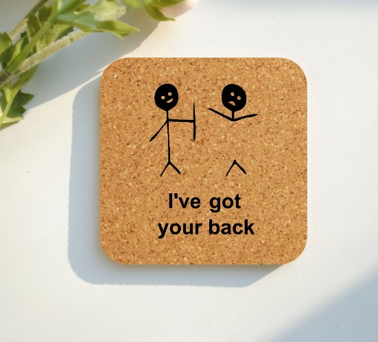 I've got your back coaster