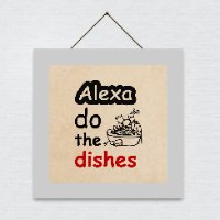 Alexa do the dishes