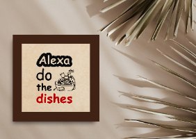 Alexa do the dishes