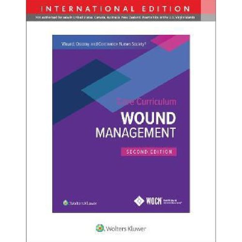 Wound, Ostomy and Continence Nurses Society Core Curriculum: Wound Management